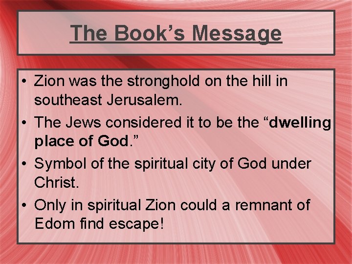 The Book’s Message • Zion was the stronghold on the hill in southeast Jerusalem.