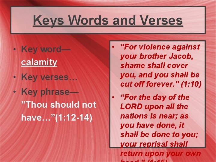 Keys Words and Verses • Key word— calamity • Key verses… • Key phrase—