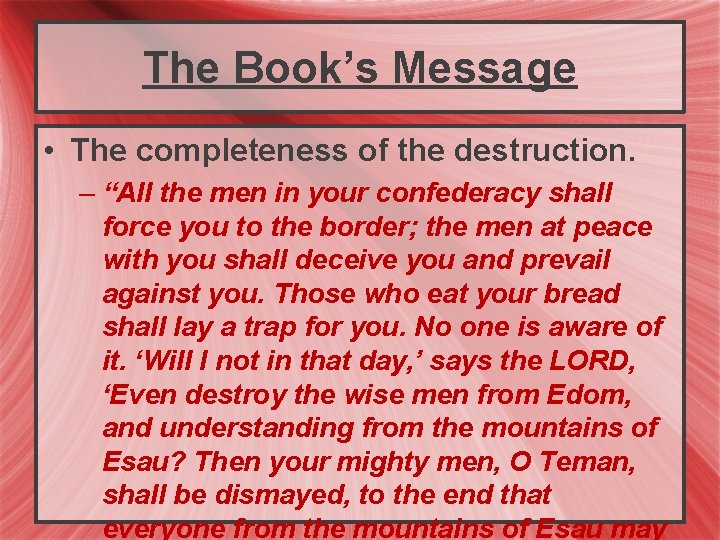 The Book’s Message • The completeness of the destruction. – “All the men in