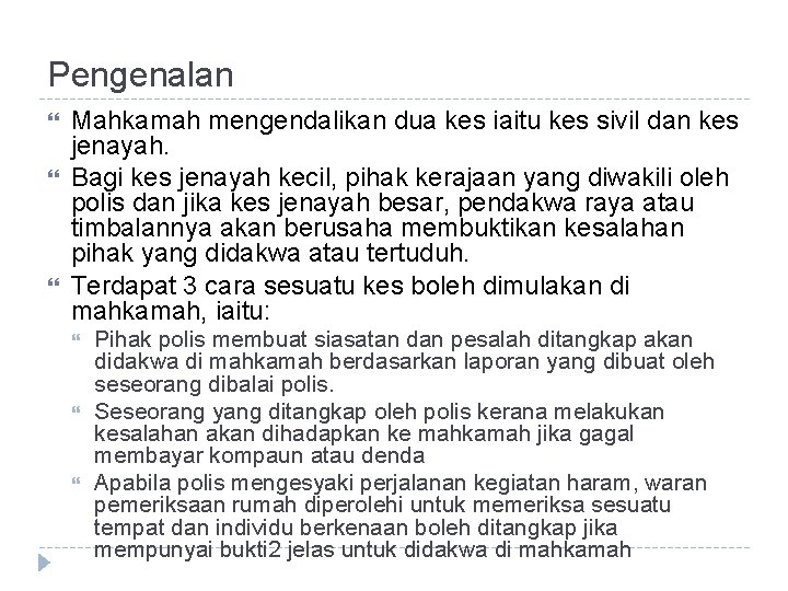 Pengenalan Mahkamah mengendalikan dua kes iaitu kes sivil dan kes jenayah. Bagi kes jenayah