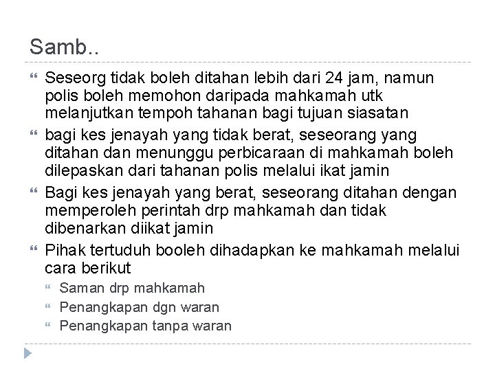 Samb. . Seseorg tidak boleh ditahan lebih dari 24 jam, namun polis boleh memohon