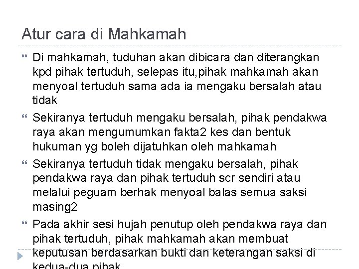 Atur cara di Mahkamah Di mahkamah, tuduhan akan dibicara dan diterangkan kpd pihak tertuduh,