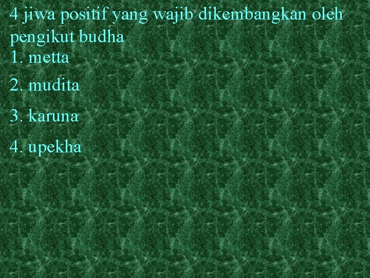 4 jiwa positif yang wajib dikembangkan oleh pengikut budha 1. metta 2. mudita 3.