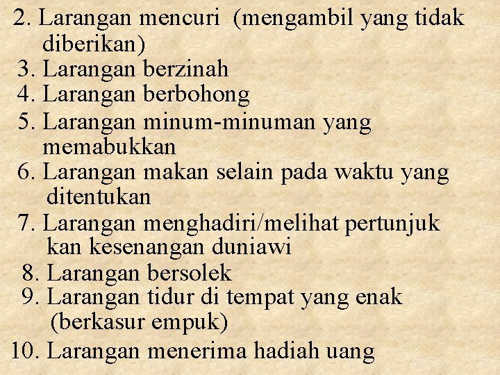 2. Larangan mencuri (mengambil yang tidak diberikan) 3. Larangan berzinah 4. Larangan berbohong 5.