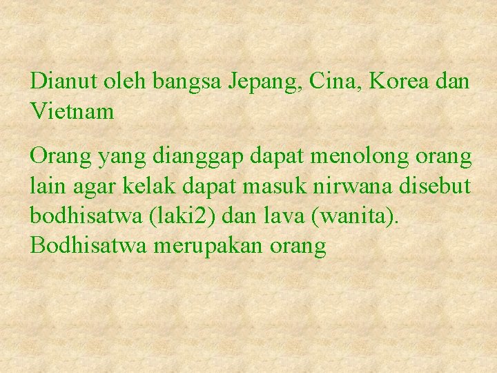 Dianut oleh bangsa Jepang, Cina, Korea dan Vietnam Orang yang dianggap dapat menolong orang