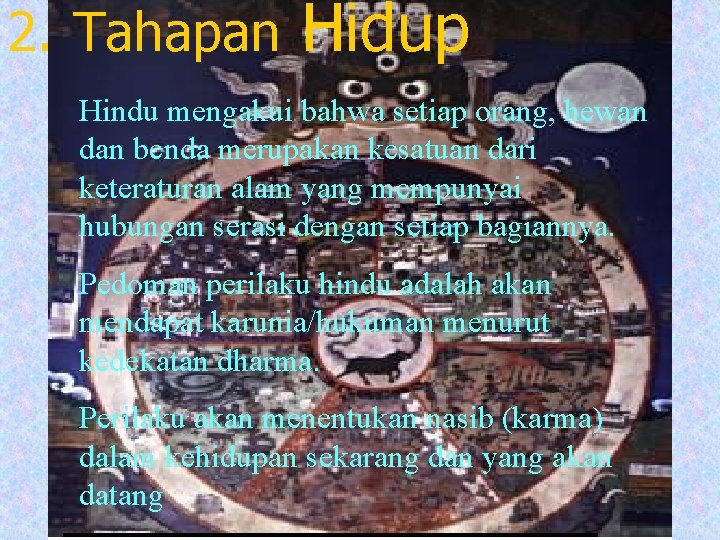 2. Tahapan Hidup Hindu mengakui bahwa setiap orang, hewan dan benda merupakan kesatuan dari