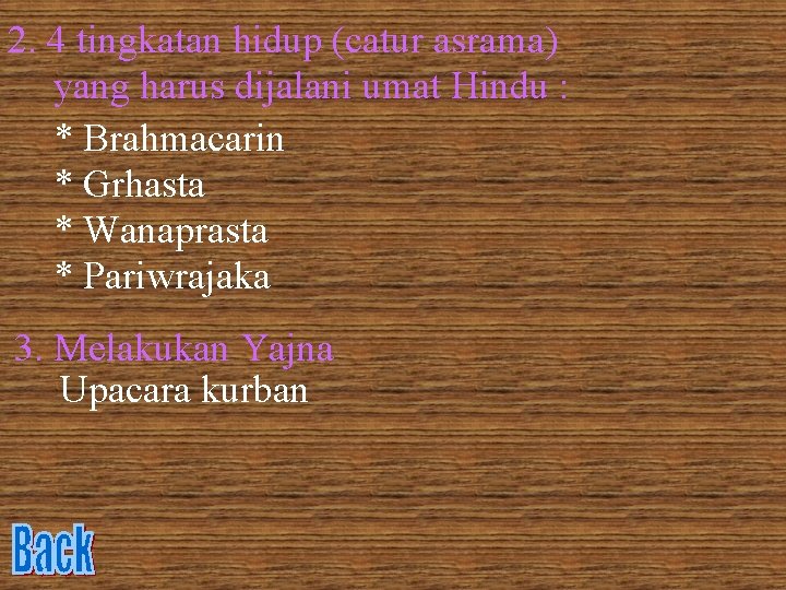 2. 4 tingkatan hidup (catur asrama) yang harus dijalani umat Hindu : * Brahmacarin