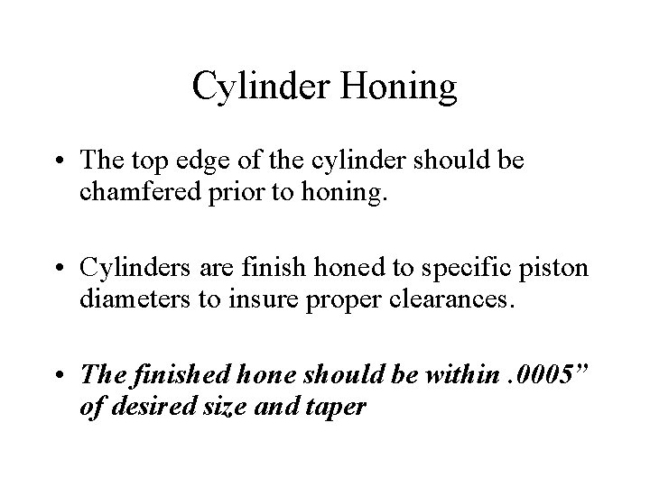 Cylinder Honing • The top edge of the cylinder should be chamfered prior to