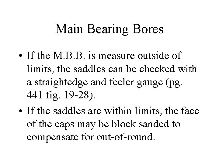 Main Bearing Bores • If the M. B. B. is measure outside of limits,