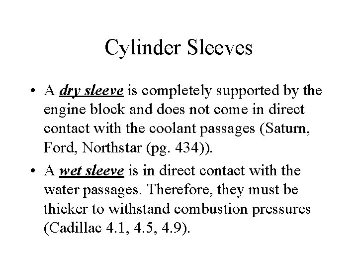 Cylinder Sleeves • A dry sleeve is completely supported by the engine block and