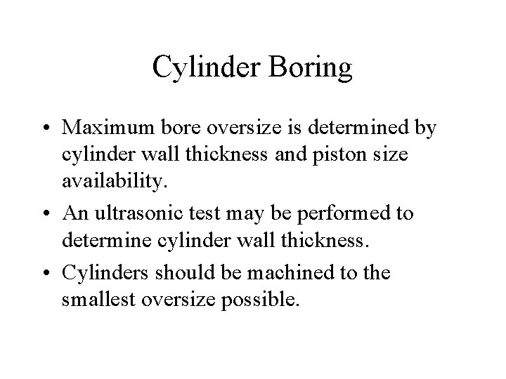 Cylinder Boring • Maximum bore oversize is determined by cylinder wall thickness and piston