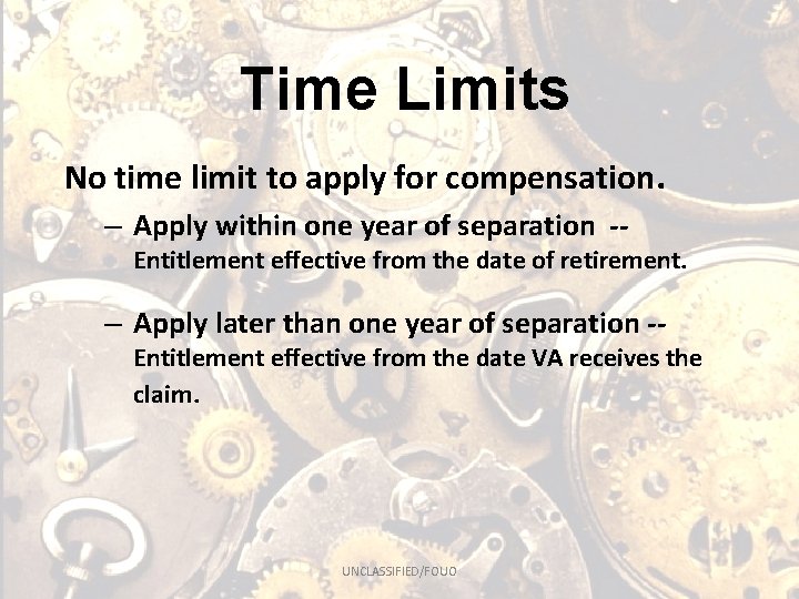 Time Limits No time limit to apply for compensation. – Apply within one year