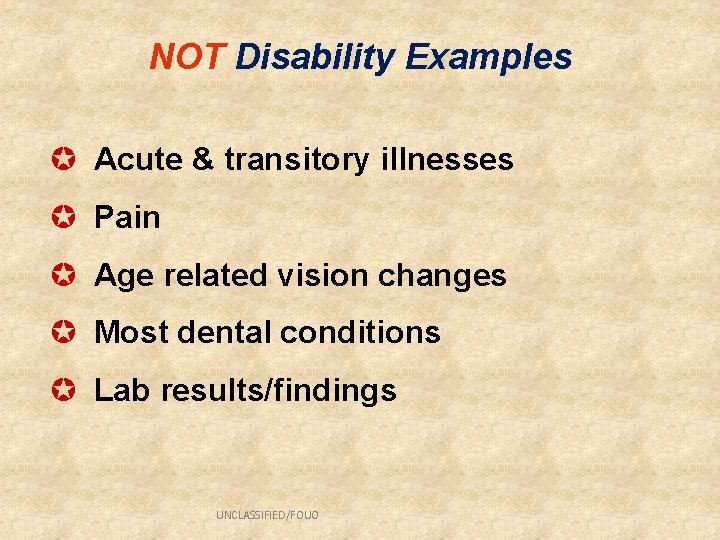 NOT Disability Examples µ Acute & transitory illnesses µ Pain µ Age related vision
