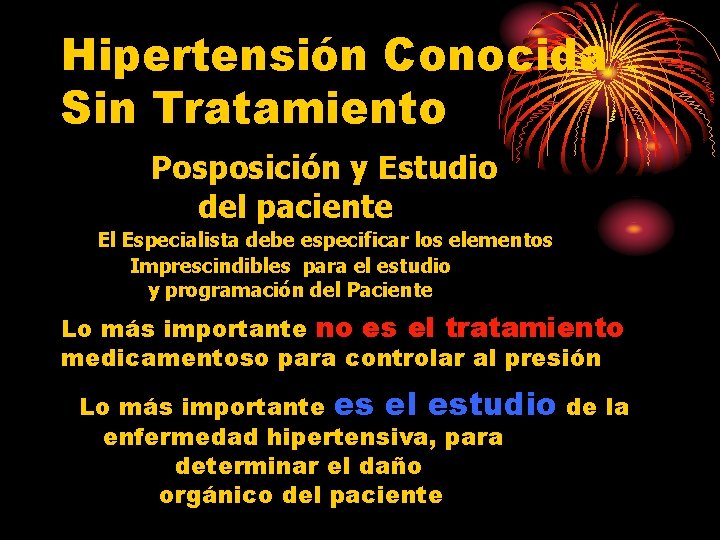Hipertensión Conocida Sin Tratamiento Posposición y Estudio del paciente El Especialista debe especificar los