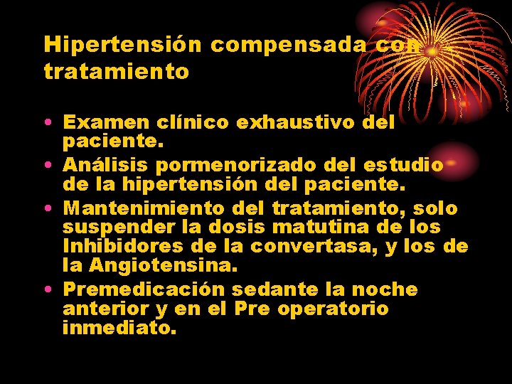 Hipertensión compensada con tratamiento • Examen clínico exhaustivo del paciente. • Análisis pormenorizado del
