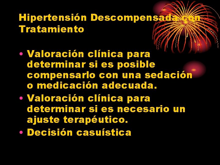 Hipertensión Descompensada con Tratamiento • Valoración clínica para determinar si es posible compensarlo con