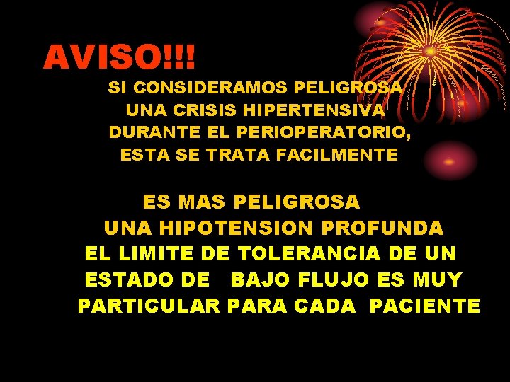 AVISO!!! SI CONSIDERAMOS PELIGROSA UNA CRISIS HIPERTENSIVA DURANTE EL PERIOPERATORIO, ESTA SE TRATA FACILMENTE