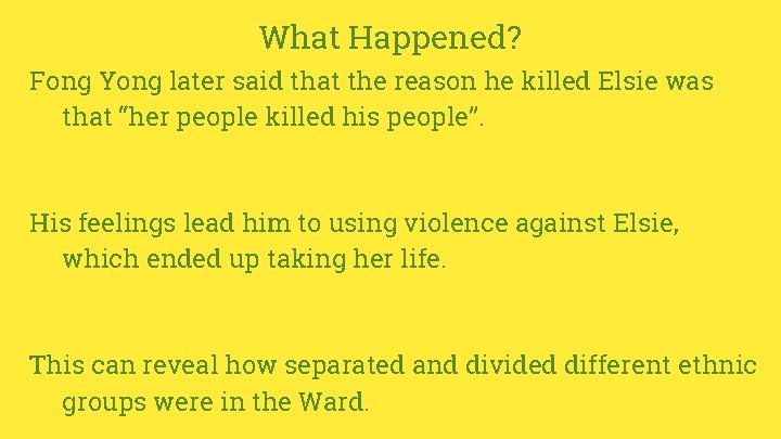 What Happened? Fong Yong later said that the reason he killed Elsie was that