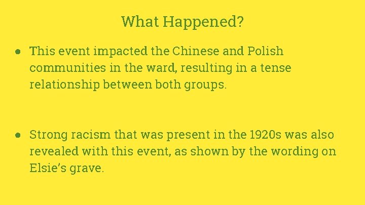 What Happened? ● This event impacted the Chinese and Polish communities in the ward,