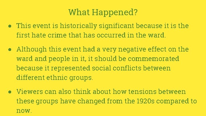 What Happened? ● This event is historically significant because it is the first hate