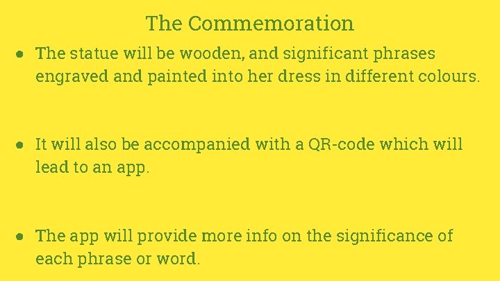 The Commemoration ● The statue will be wooden, and significant phrases engraved and painted