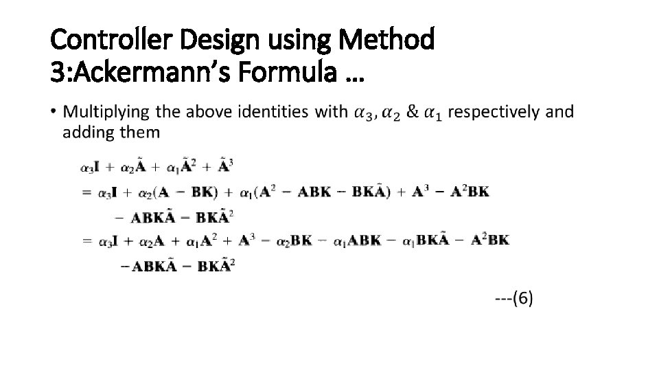 Controller Design using Method 3: Ackermann’s Formula … • Controller Design using Method 3: Ackermann’s Formula … •