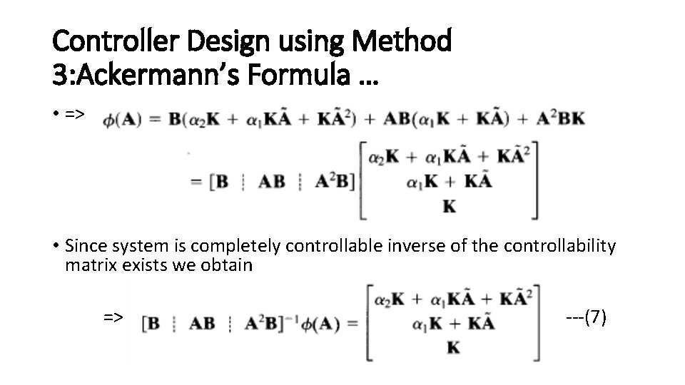 Controller Design using Method 3: Ackermann’s Formula … • => • Since system is