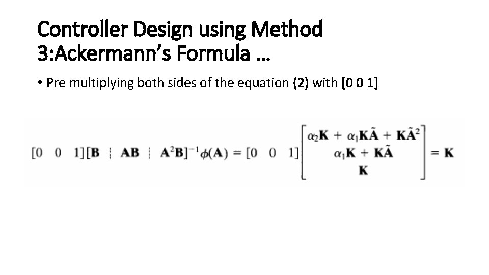 Controller Design using Method 3: Ackermann’s Formula … • Pre multiplying both sides of