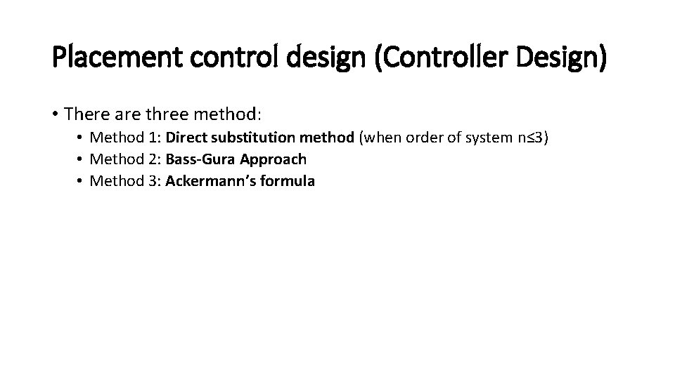 Placement control design (Controller Design) • There are three method: • Method 1: Direct Placement control design (Controller Design) • There are three method: • Method 1: Direct
