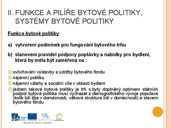 II. FUNKCE A PILÍŘE BYTOVÉ POLITIKY, SYSTÉMY BYTOVÉ POLITIKY Funkce bytové politiky a) vytvoření