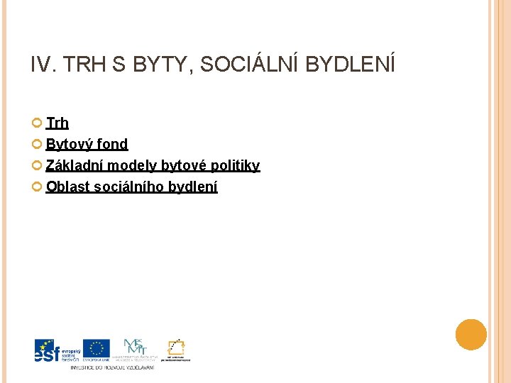 IV. TRH S BYTY, SOCIÁLNÍ BYDLENÍ Trh Bytový fond Základní modely bytové politiky Oblast