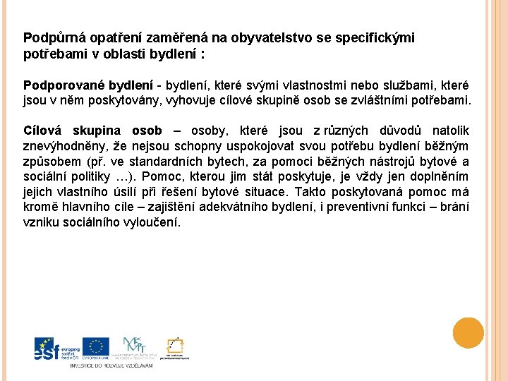 Podpůrná opatření zaměřená na obyvatelstvo se specifickými potřebami v oblasti bydlení : Podporované bydlení