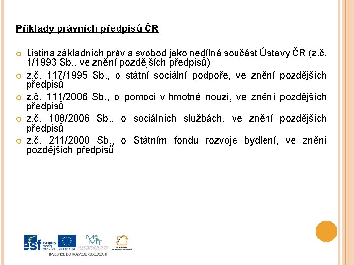 Příklady právních předpisů ČR Listina základních práv a svobod jako nedílná součást Ústavy ČR