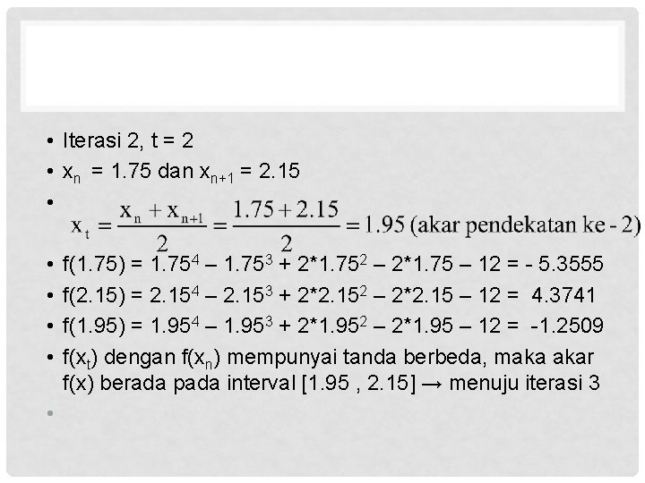  • Iterasi 2, t = 2 • xn = 1. 75 dan xn+1