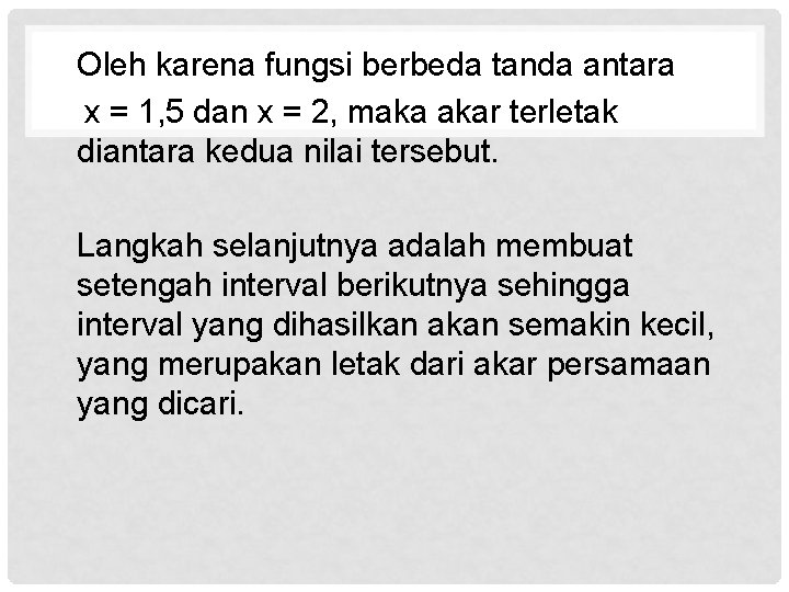 Oleh karena fungsi berbeda tanda antara x = 1, 5 dan x = 2,