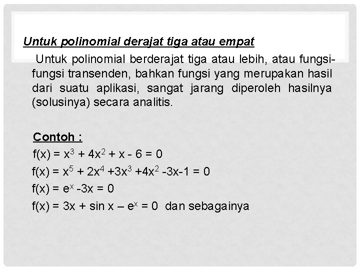 Untuk polinomial derajat tiga atau empat Untuk polinomial berderajat tiga atau lebih, atau fungsi