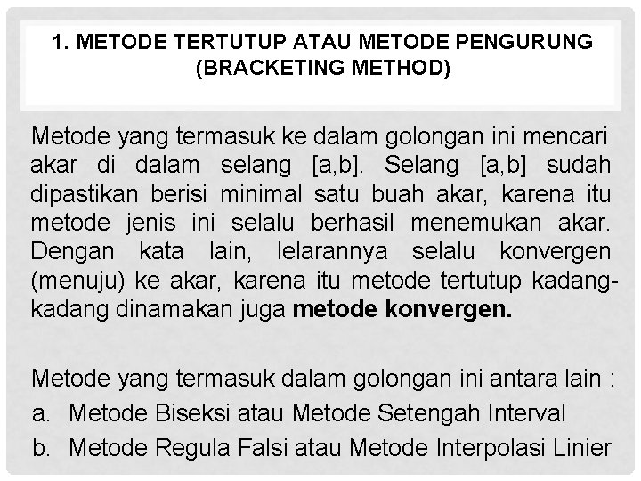 1. METODE TERTUTUP ATAU METODE PENGURUNG (BRACKETING METHOD) Metode yang termasuk ke dalam golongan
