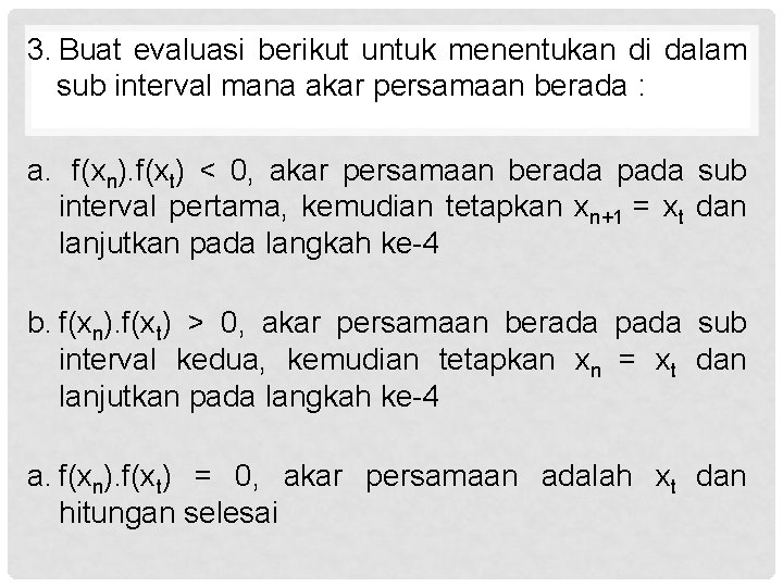 3. Buat evaluasi berikut untuk menentukan di dalam sub interval mana akar persamaan berada