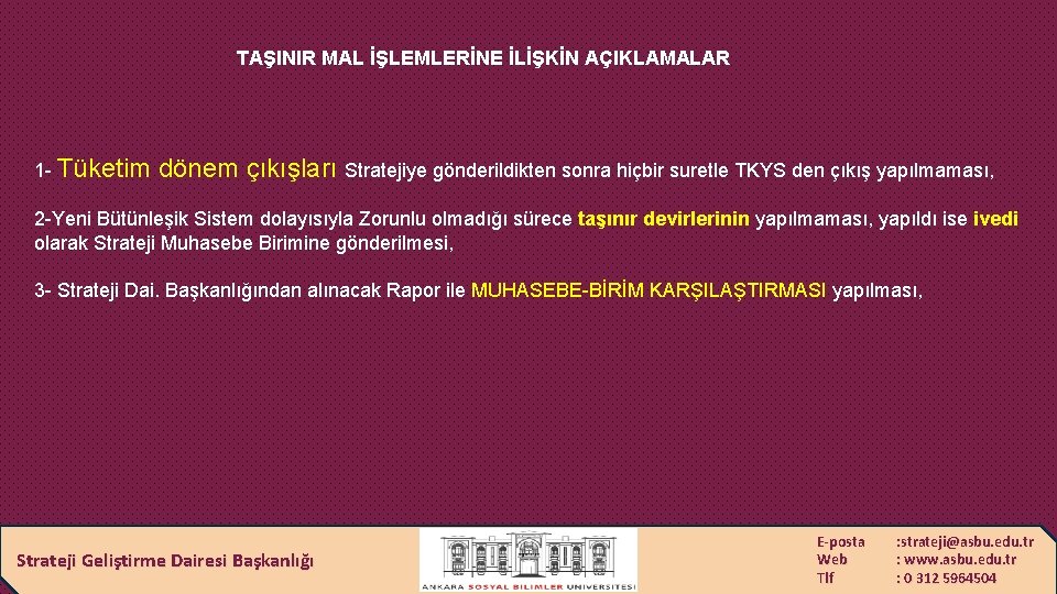 TAŞINIR MAL İŞLEMLERİNE İLİŞKİN AÇIKLAMALAR 1 - Tüketim dönem çıkışları Stratejiye gönderildikten sonra hiçbir