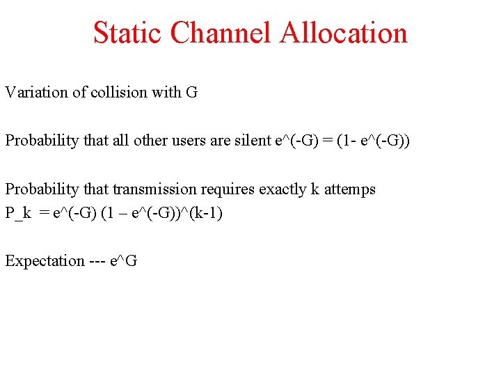 Static Channel Allocation Variation of collision with G Probability that all other users are