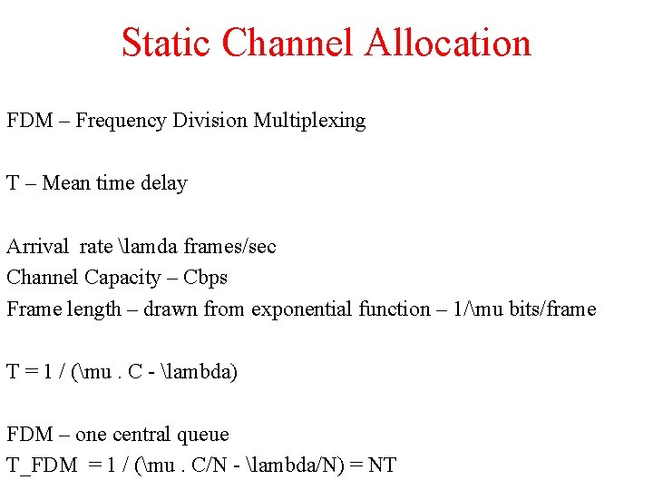 Static Channel Allocation FDM – Frequency Division Multiplexing T – Mean time delay Arrival