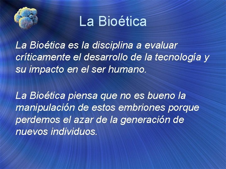 La Bioética es la disciplina a evaluar críticamente el desarrollo de la tecnología y