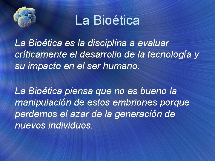 La Bioética es la disciplina a evaluar críticamente el desarrollo de la tecnología y