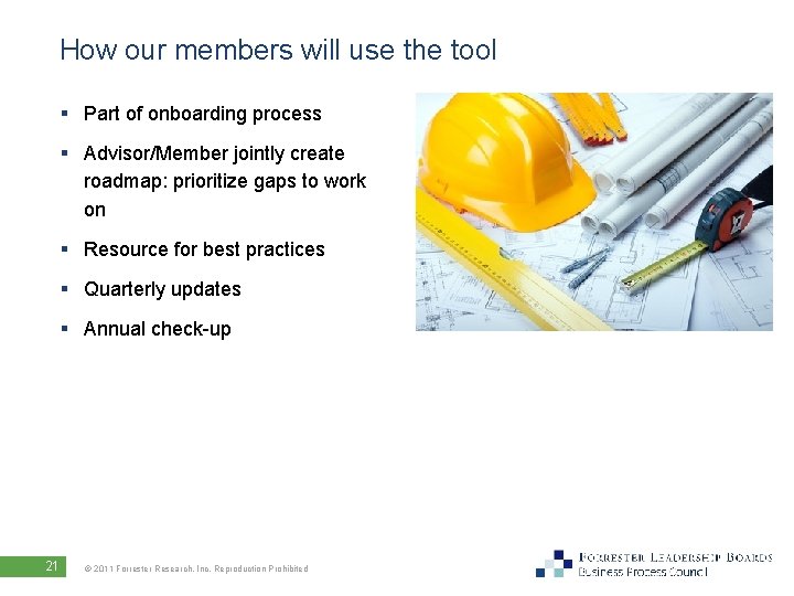 How our members will use the tool § Part of onboarding process § Advisor/Member