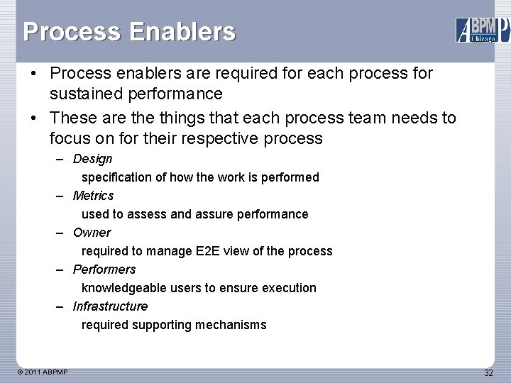 Process Enablers • Process enablers are required for each process for sustained performance •