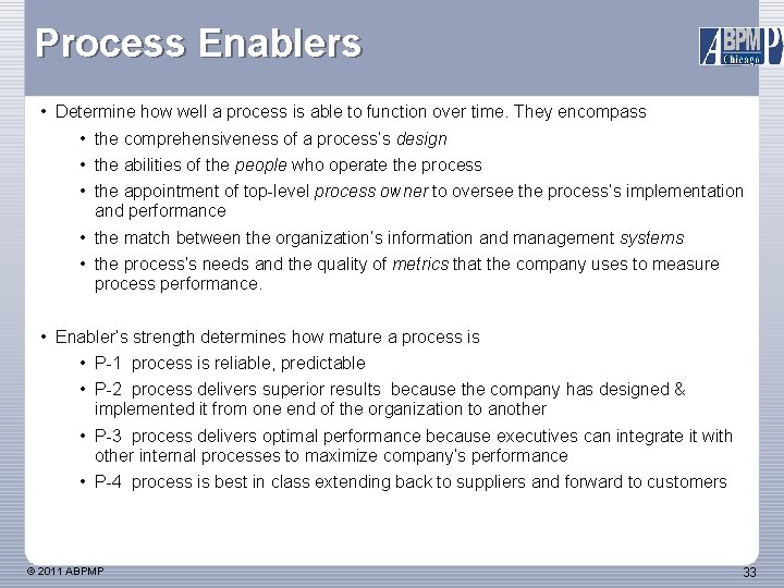 Process Enablers • Determine how well a process is able to function over time.