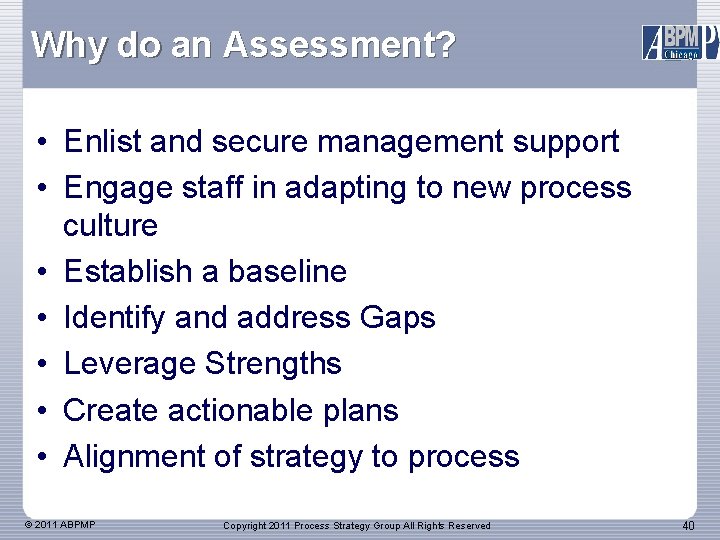 Why do an Assessment? • Enlist and secure management support • Engage staff in