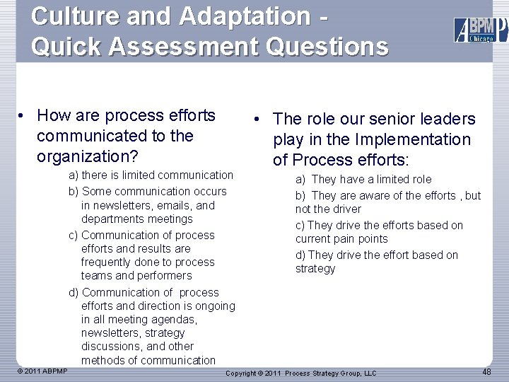 Culture and Adaptation Quick Assessment Questions • How are process efforts communicated to the
