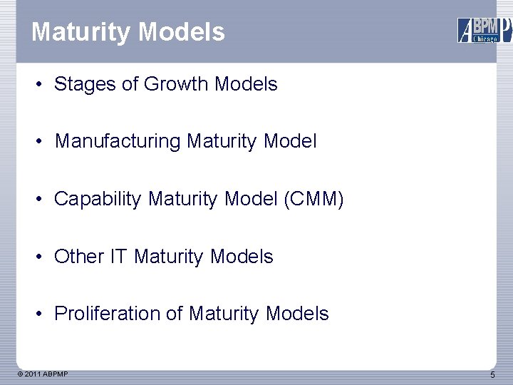 Maturity Models • Stages of Growth Models • Manufacturing Maturity Model • Capability Maturity
