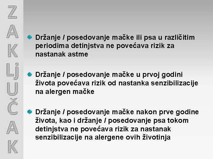 Z A K Lj U Č A K Držanje / posedovanje mačke ili psa